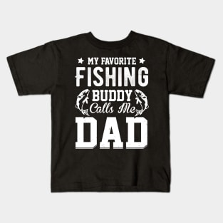 my favorite fishing buddy calls me dad Kids T-Shirt